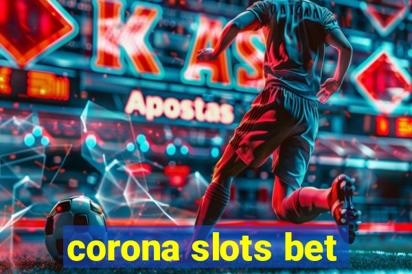 corona slots bet